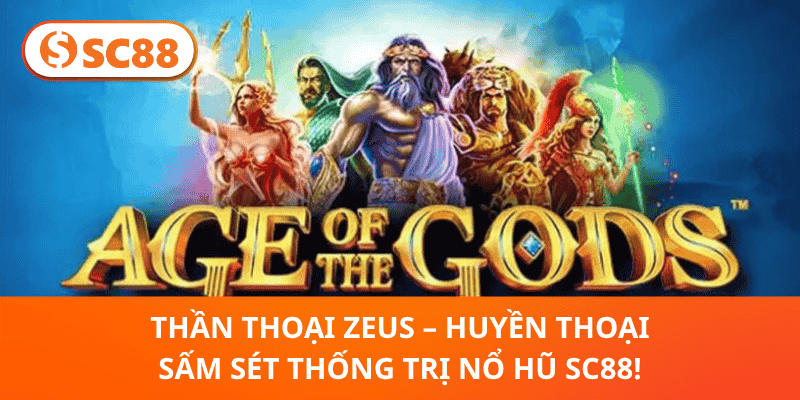 Thần Thoại Zeus – Huyền Thoại Sấm Sét Thống Trị Nổ Hũ SC88!